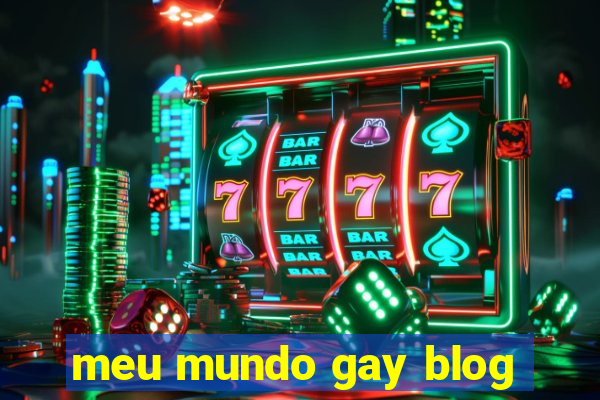 meu mundo gay blog